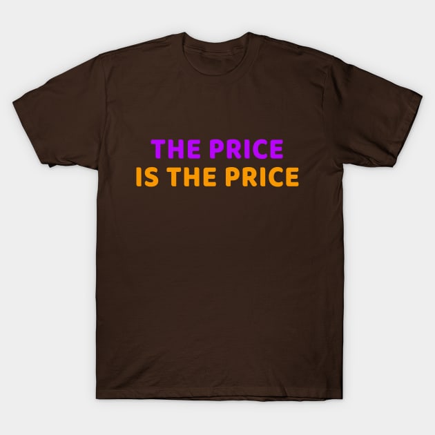 The Price is the Price - Read It, Learn It T-Shirt by MagicalAuntie